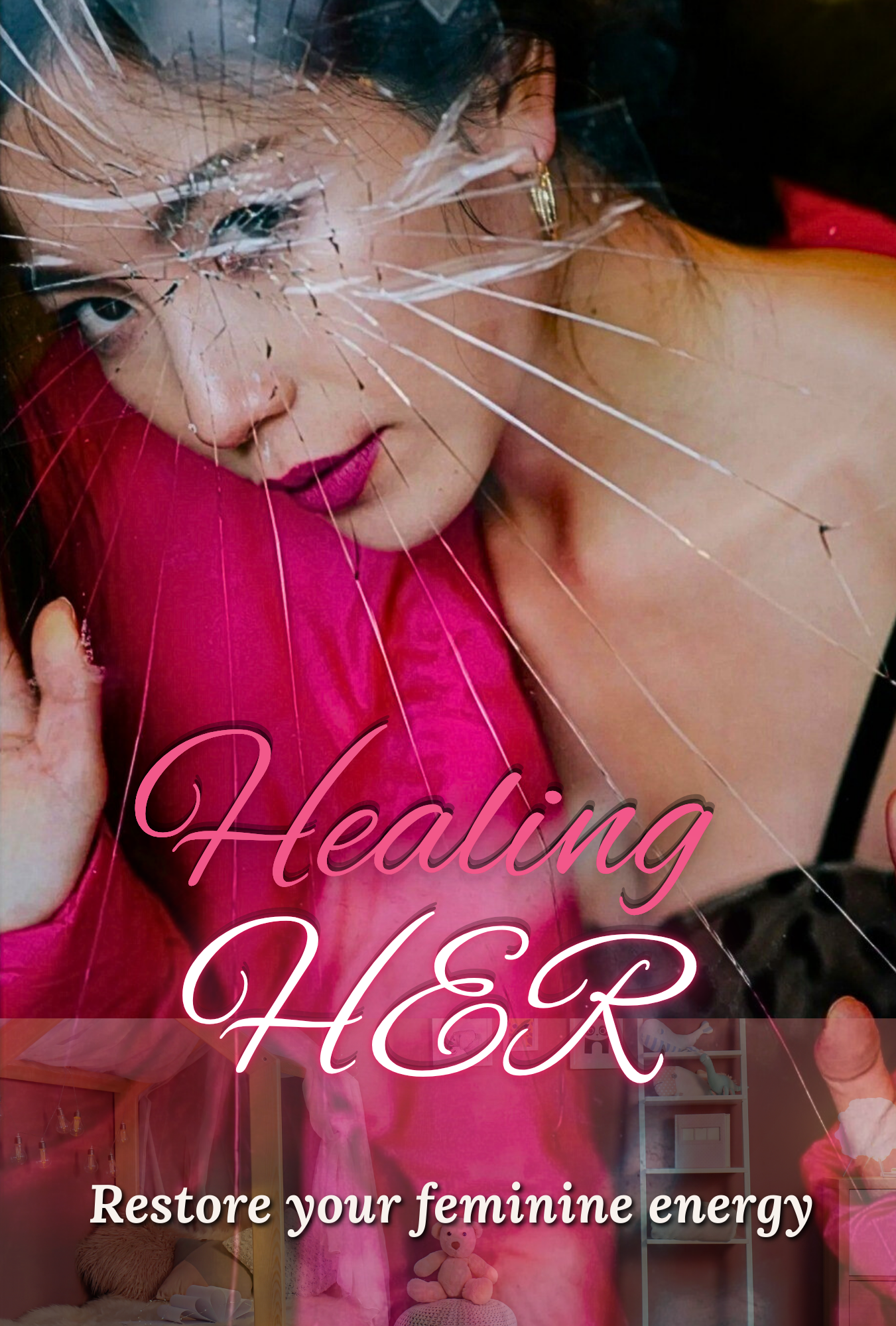 Healing Her: Reclaiming Your Feminine Energy After Toxic Family Wounds